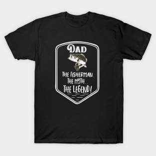 Dad The Fisherman The Myth The Legend Father's Day T-Shirt